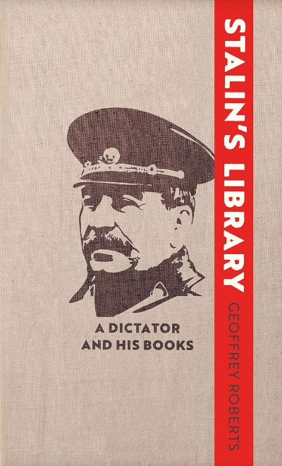 Iva Glisic reviews &#039;Stalin’s Library: A dictator and his books&#039; by Geoffrey Roberts