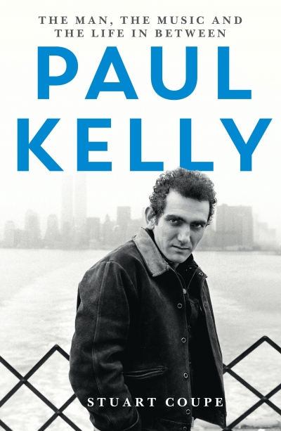Kerryn Goldsworthy reviews &#039;Paul Kelly: The man, the music and the life in-between&#039; by Stuart Coupe