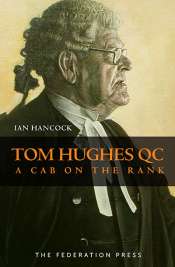 Peter Heerey reviews 'Tom Hughes QC: A cab on the rank' by Ian Hancock