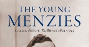David Horner reviews 'The Young Menzies: Success, failure, resilience 1894–1942', edited by Zachary Gorman