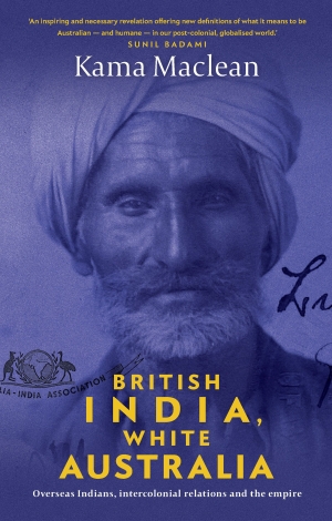 Chris Wallace reviews &#039;British India, White Australia: Overseas Indians, intercolonial relations and the Empire&#039; by Kama Maclean