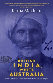 Chris Wallace reviews 'British India, White Australia: Overseas Indians, intercolonial relations and the Empire' by Kama Maclean