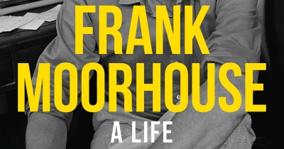 Kerryn Goldsworthy reviews &#039;Frank Moorhouse: A life&#039; by Catharine Lumby