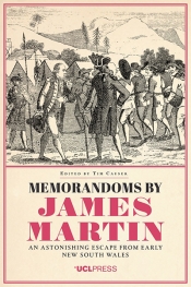 James Dunk reviews 'Memorandoms by James Martin: An astonishing escape from early New South Wales' edited by Tim Causer