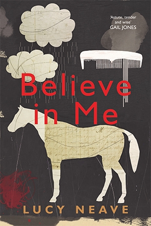 Alice Nelson reviews &#039;Believe in Me&#039; by Lucy Neave