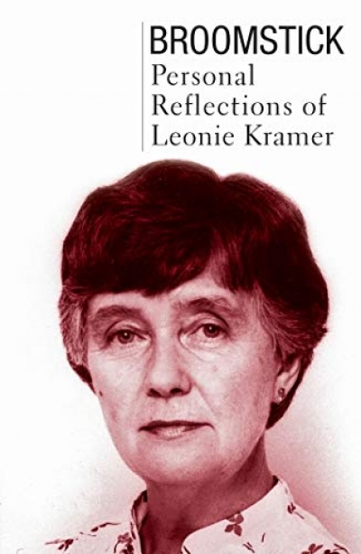 Brigitta Olubas reviews &#039;Broomstick: Personal reflections of Leonie Kramer&#039; by Leonie Kramer