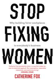 Tali Lavi reviews 'Stop Fixing Women: Why building fairer workplaces is everybody’s business' by Catherine Fox