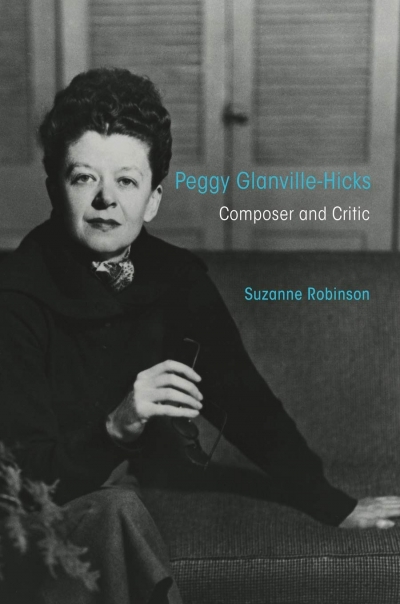 Jim Davidson reviews &#039;Peggy Glanville-Hicks: Composer and critic&#039; by Suzanne Robinson