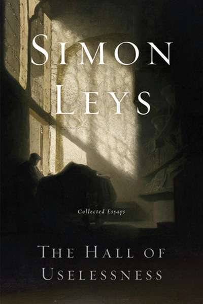 Nick Hordern reviews 'The Hall of Uselessness: Collected Essays' by Simon Leys