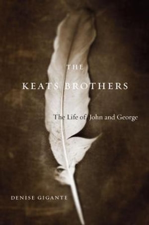 William Christie reviews &#039;The Keats Brothers: The life of John and George&#039; by Denise Gigante