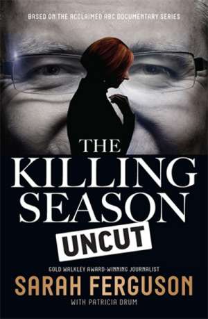 Neal Blewett reviews &#039;The Killing Season Uncut&#039; by Sarah Ferguson with Patricia Drum