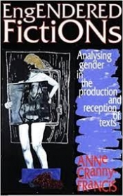 K.K. Ruthven reviews 'Engendered Fictions: Analysing gender in the production and reception of texts' by Anne Cranny-Francis