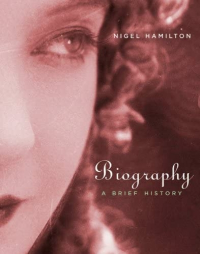 Barbara Caine reviews &#039;Biography: A brief history&#039; by Nigel Hamilton