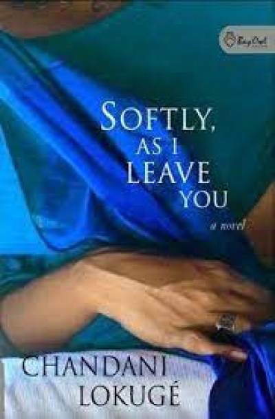 Gillian Dooley reviews &#039;Softly, As I Leave You&#039; by Chandani Lokugé
