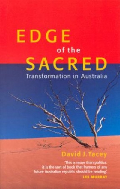 Max Charlesworth reviews 'Edge of the Sacred: Transformation in Australia' by David J. Tacey