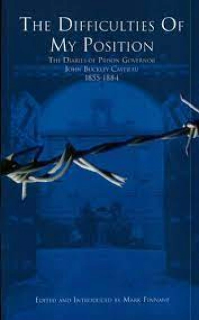 Laurie Hergenhan reviews ‘The Difficulties of My Position: The diaries of prison governor John Buckley Castieau 1855–1884’ edited by Mark Finnane