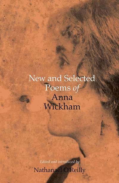 Susan Sheridan reviews &#039;New and Selected Poems of Anna Wickham&#039; edited by Nathanael O’Reilly