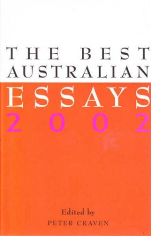 Clive James reviews &#039;The Best Australian Essays 2002&#039; edited by Peter Craven
