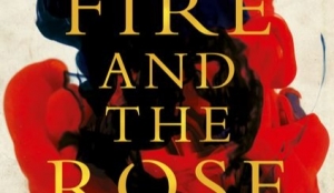 Naama Grey-Smith reviews &#039;The Fire and the Rose&#039; by Robyn Cadwallader