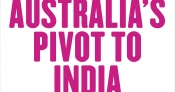 John Zubrzycki reviews 'Australia’s Pivot to India' by Andrew Charlton