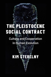Janna Thompson reviews 'The Pleistocene Social Contract: Culture and cooperation in human evolution' by Kim Sterelny