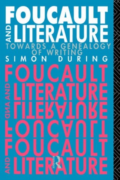Jeffrey Minson reviews &#039;Foucault and Literature: Towards a genealogy of writing&#039; by Simon During