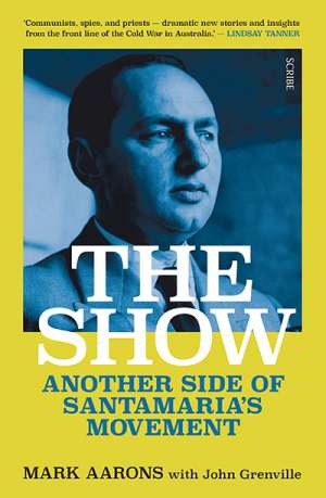 Lyndon Megarrity reviews &#039;The Show: Another side of Santamaria’s movement&#039; by Mark Aarons and John Grenville