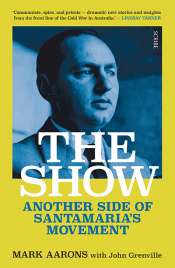 Lyndon Megarrity reviews 'The Show: Another side of Santamaria’s movement' by Mark Aarons and John Grenville