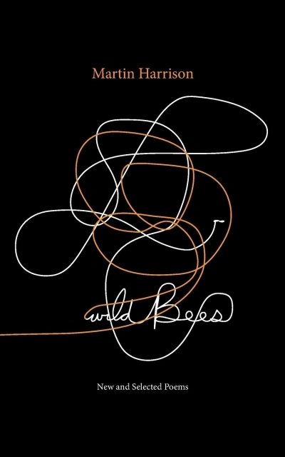 Ian Templeman reviews &#039;Wild Bees: Selected Poems&#039; by Martin Harrison