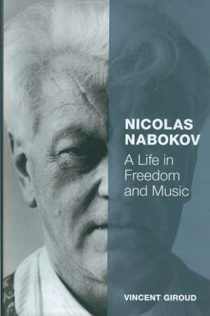 Michael Morley reviews &#039;Nicholas Nabokov: A Life in Freedom and Music&#039; by Vincent Giroud