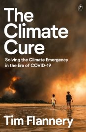 Alistair Thomson reviews 'The Climate Cure: Solving the climate emergency in the era of Covid-19' by Tim Flannery