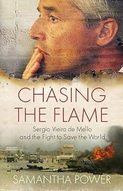 Nicholas Brown reviews &#039;Chasing The Flame: Sergio Vieira De Mello and the fight to save the world&#039; by Samantha Power