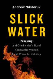 Ruth A. Morgan reviews 'Slick Water' by Andrew Nikiforuk