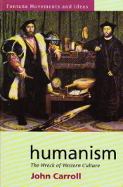 Bronte Adams reviews 'Humanism: The Wreck of Western Culture' by John Carroll