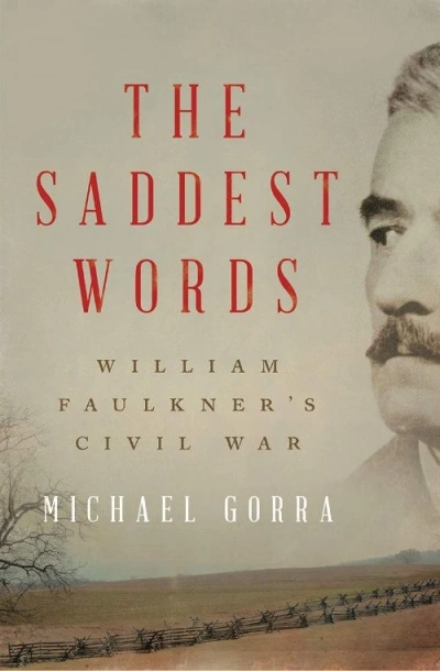 Paul Giles reviews &#039;The Saddest Words: William Faulkner’s Civil War&#039; by Michael Gorra