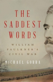 Paul Giles reviews 'The Saddest Words: William Faulkner’s Civil War' by Michael Gorra