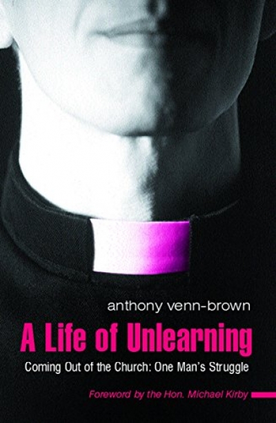 John Rickard reviews &#039;A Life of Unlearning: Coming out of the church - one man&#039;s struggle&#039; by Anthony Venn-Brown