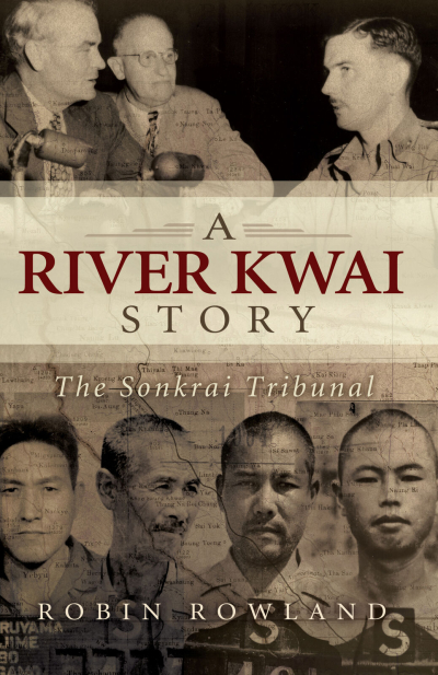John Connor reviews &#039;A River Kwai Story: The Sonkrai Tribunal&#039; by Robin Rowland and &#039;The Men of the Line: Stories of the Thai–Burma railway survivors&#039; by Pattie Wright