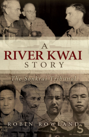 John Connor reviews 'A River Kwai Story: The Sonkrai Tribunal' by Robin Rowland and 'The Men of the Line: Stories of the Thai–Burma railway survivors' by Pattie Wright