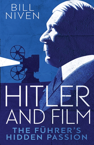 Peter Goldsworthy reviews &#039;Hitler and Film: The Führer’s hidden passion&#039; by Bill Niven