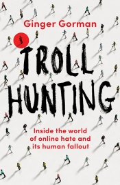 Jacinta Mulders reviews 'Troll Hunting: Inside the world of online hate and its human fallout' by Ginger Gorman