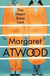 James Ley reviews 'The Heart Goes Last' by Margaret Atwood