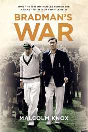 Malcolm Knox: Bradman’s War