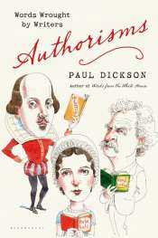 Bruce Moore reviews 'Authorisms: Words wrought by writers' by Paul Dickson