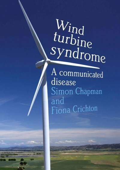 James Dunk reviews &#039;Wind Turbine Syndrome: A communicated disease&#039; by Simon Chapman and Fiona Crichton