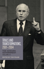 Lyndon Megarrity reviews 'Trials and Transformations, 2001–2004: The Howard government, Volume III' edited by Tom Frame