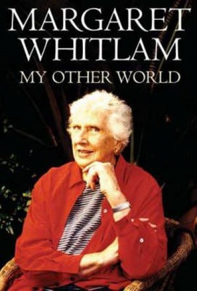 Ros Pesman reviews &#039;My Other World&#039; by Margaret Whitlam