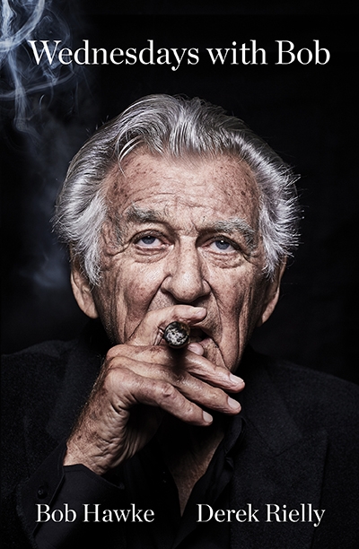 Richard Walsh reviews &#039;Wednesdays with Bob&#039; by Bob Hawke and Derek Rielly