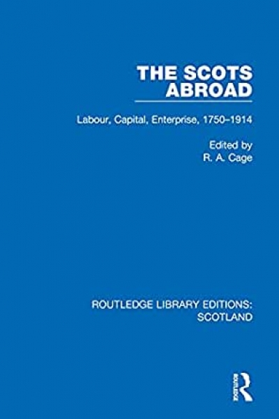 Don Watson reviews &#039;The Scots Abroad: Labour, capital, enterprise, 1750–1914&#039; edited by R.A. Cage
