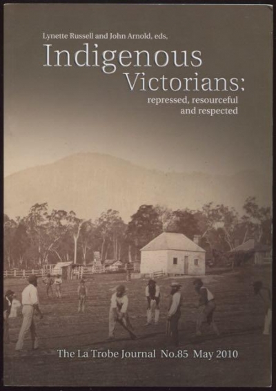 Maria Nugent reviews &#039;Indigenous Victorians: The La Trobe Journal, no. 85&#039; edited by Lynette Russell and John Arnold